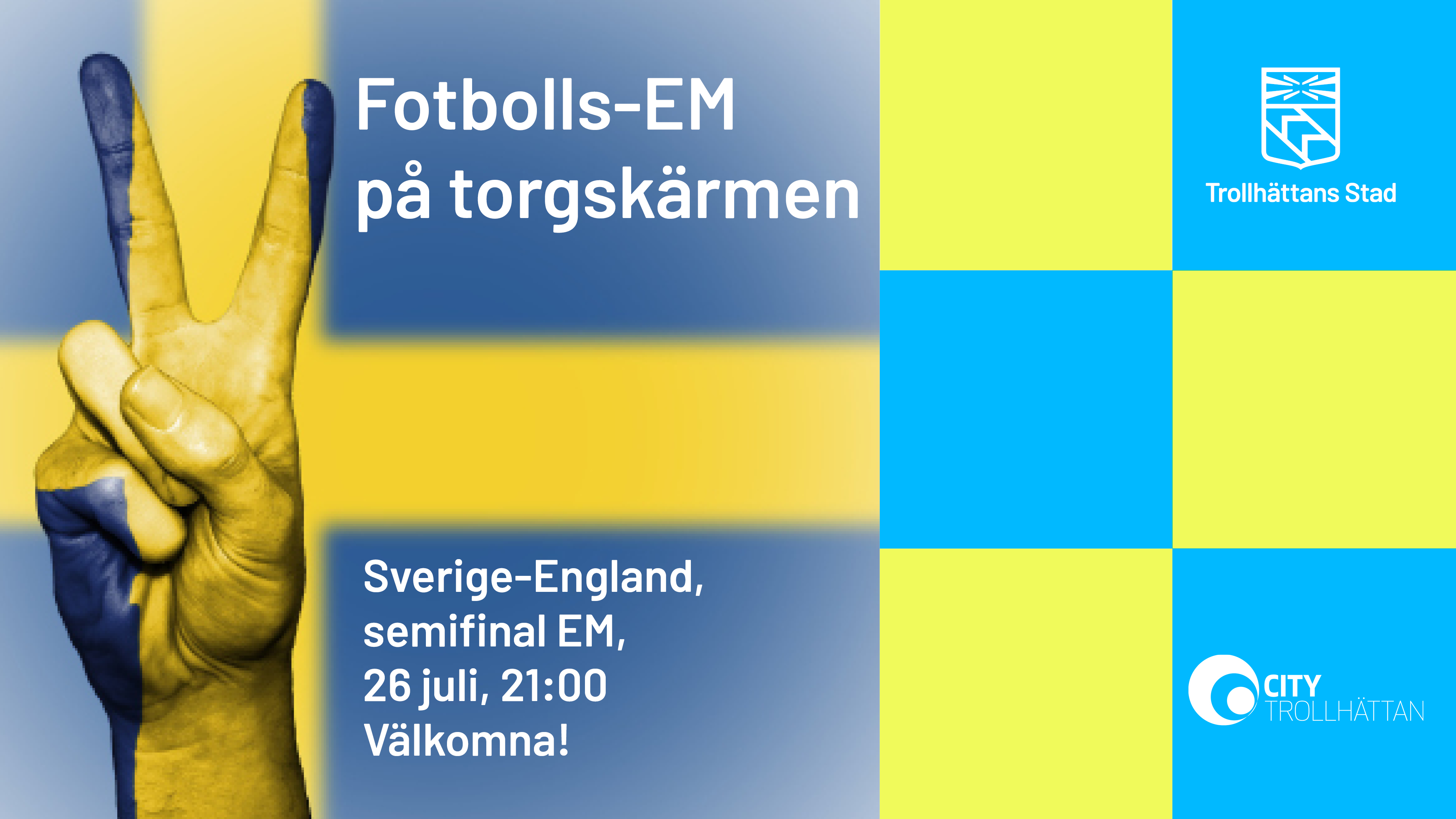 Svenska flaggan i bakgrunden, och texten: Fotbolls-em på torgskärmen, Sverige-England, semifinal EM, 26 juli, 21.00. Välkomna!