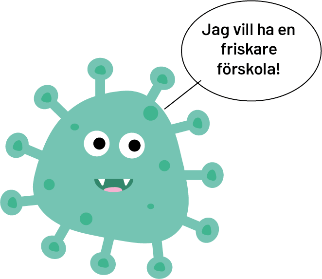 Illustration av Virre-Virus som säger "Jag vill ha en friskare förskola!""
