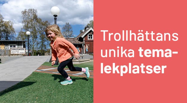 Flicka som springer över konstgräs i Skrotnisses lekplats, röd ruta med text "Trollhättans unika temalekplatser"