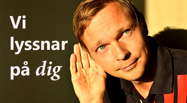 Närbild på man som lyssnar intensivt. Texten "Vi lyssnar på dig" i bakgrunden.