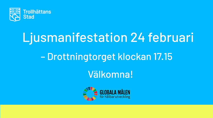 Bild med texten: Ljusmanifestation 24 februari -	Drottningtorget klockan 17.15. Välkomna! Samt en logotype med Globala målen.