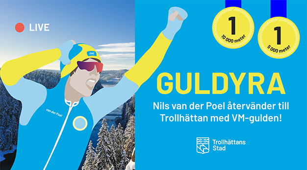 Bild på skridskoåkare föreställandes Nils van der Poel  med handen i skyn och texten "Guldyra - Nils van der Poel återvänder till Trollhättan med VM-gulden!"