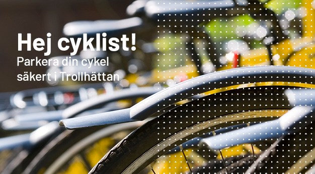 Uppställda cyklar med texten Hej cyklist! Parkera din cykel säkert i Trollhättan. 