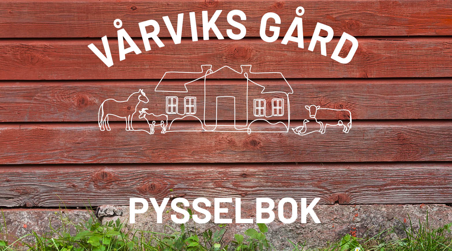 Faluröd husvägg med texten Vårviks Gård Pysselbok och en illustration över djur